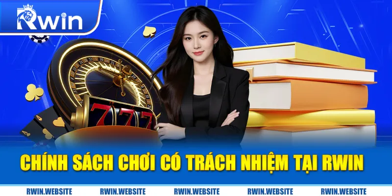 Chính sách chơi có trách nhiệm tại RWIN