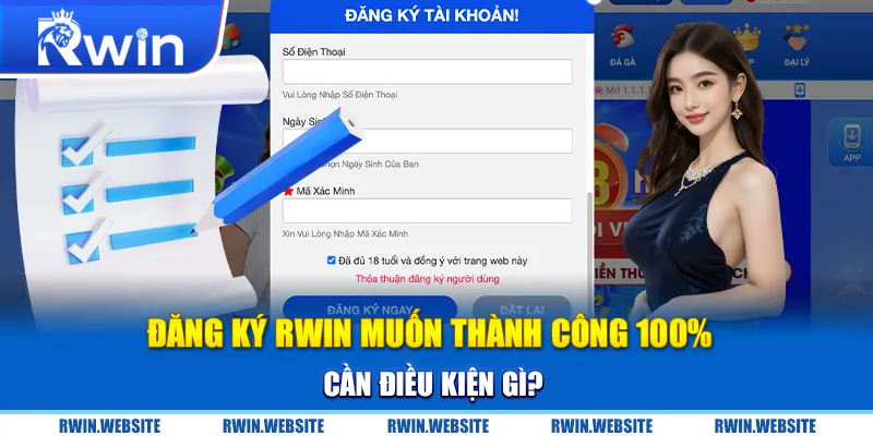 Đăng ký RWIN muốn thành công 100% cần điều kiện gì?