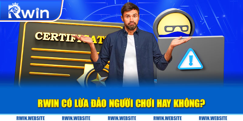 RWIN có lừa đảo người chơi hay không?