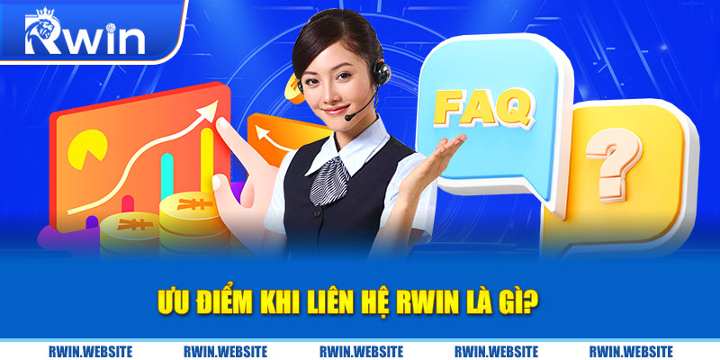 Ưu điểm khi liên hệ RWIN là gì?