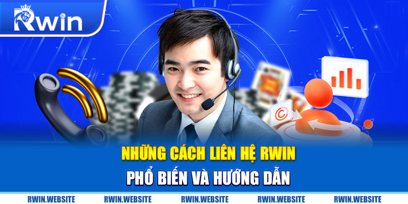 Những cách liên hệ RWIN phổ biến và hướng dẫn