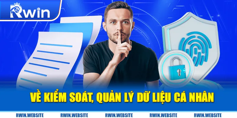 Về kiểm soát, quản lý dữ liệu cá nhân