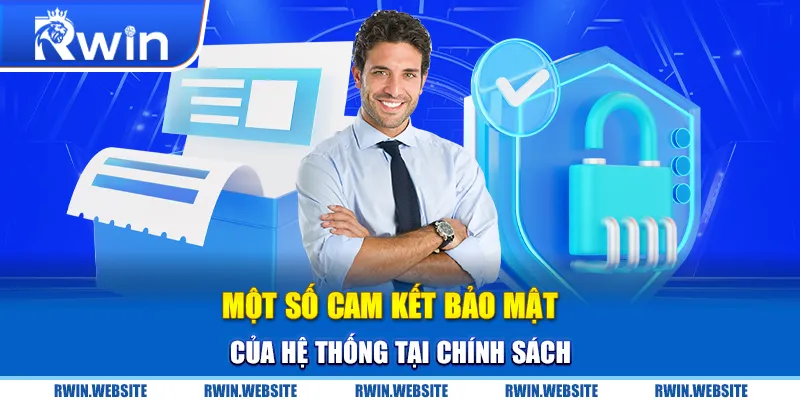 Một số cam kết bảo mật của hệ thống tại chính sách